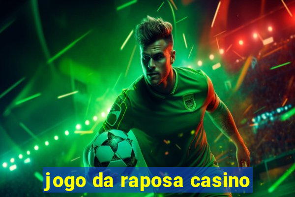 jogo da raposa casino